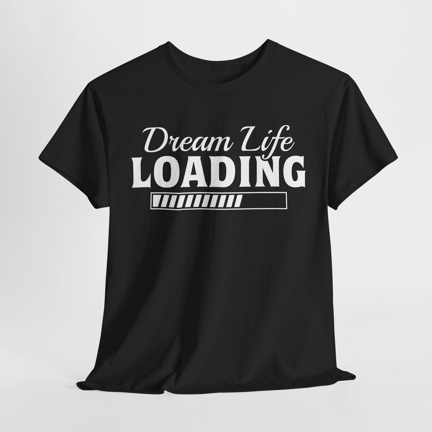 Dream Life Loading T-Shirt
