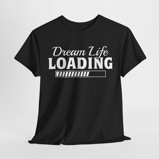 Dream Life Loading T-Shirt