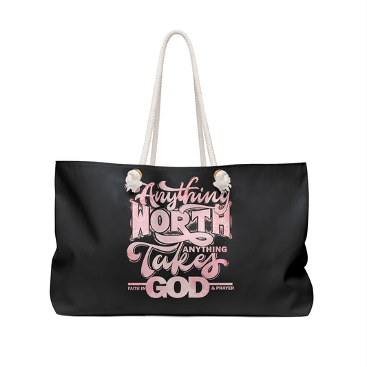 Inspirational Weekender Bag - "Anything Worth Anything Takes Faith in God & Prayer"