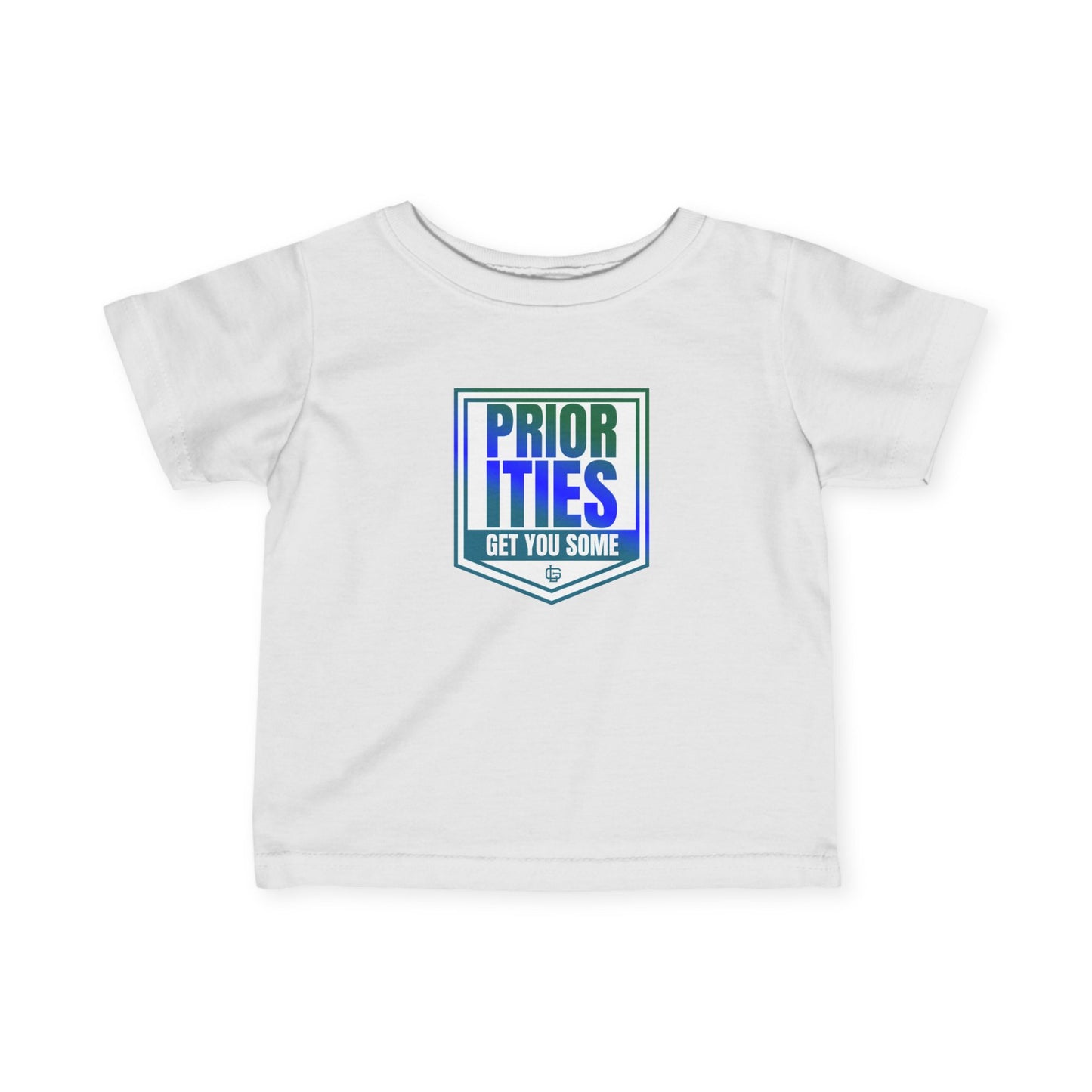 Priorities Get You Some T-shirt (Infant Tee Blue, White and Green)