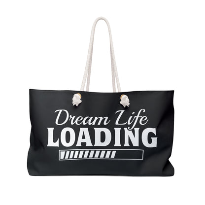 Dream Life Loading Weekender Bag - Perfect for Travel & Daily Adventures