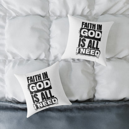 Faith In God Is All I Need Square Pillow