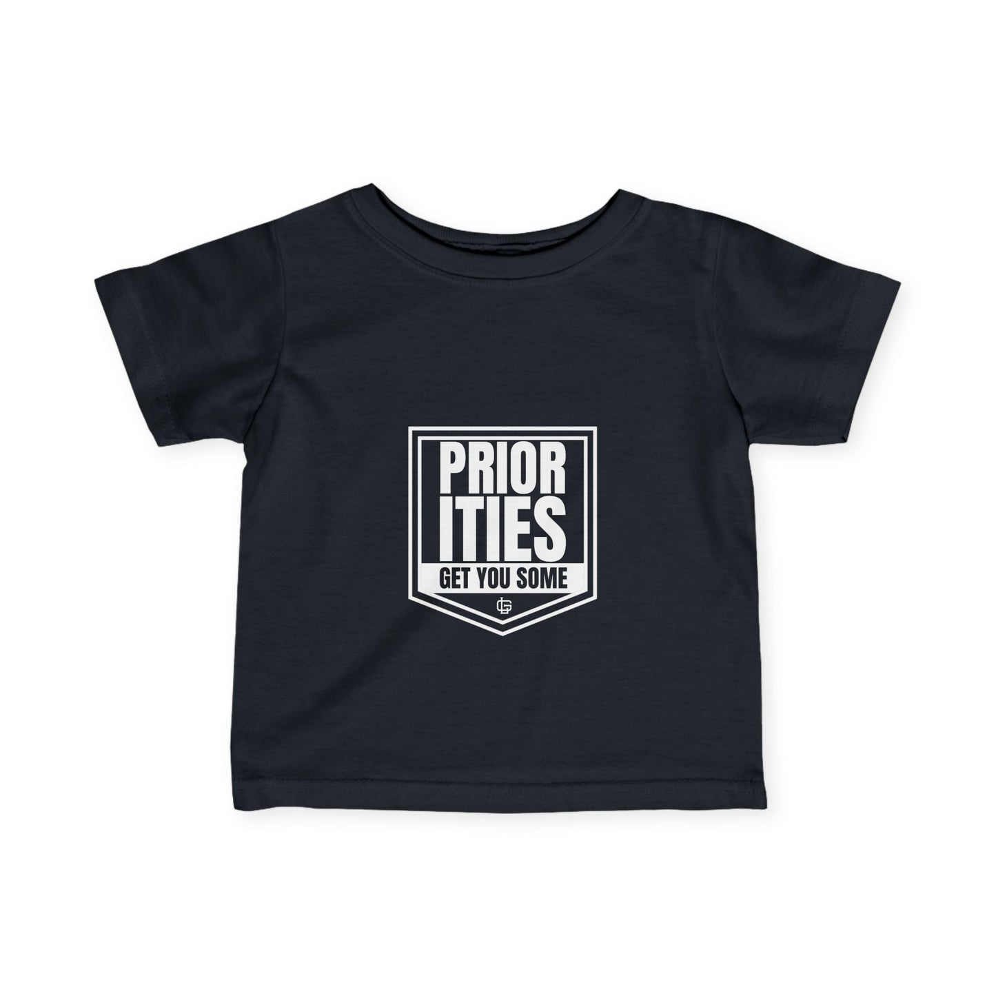 'Priorities Get You Some' - Infant Fine Jersey Tee