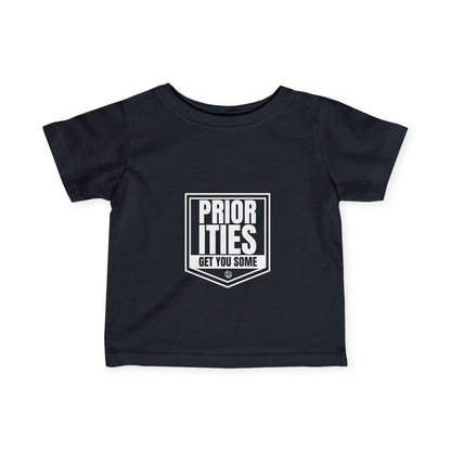 'Priorities Get You Some' - Infant Fine Jersey Tee