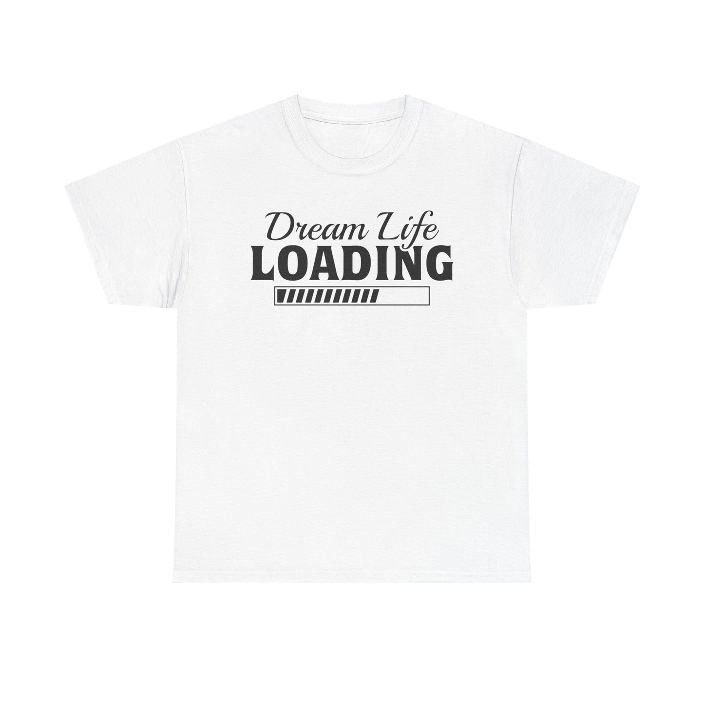 Dream Life Loading T-Shirt