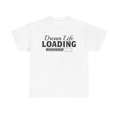 Dream Life Loading T-Shirt