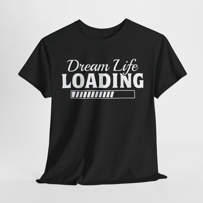 Dream Life Loading T-Shirt