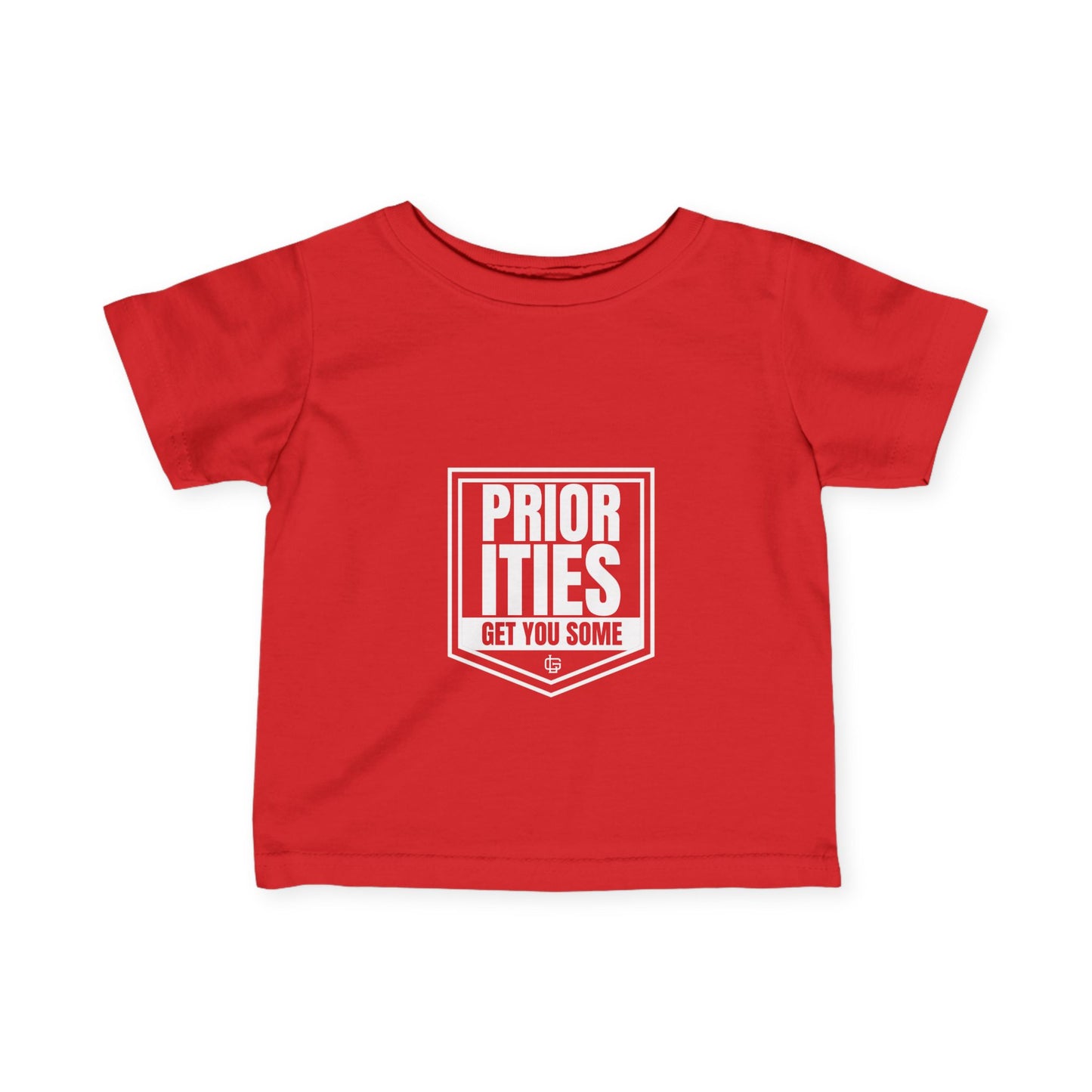 'Priorities Get You Some' - Infant Fine Jersey Tee