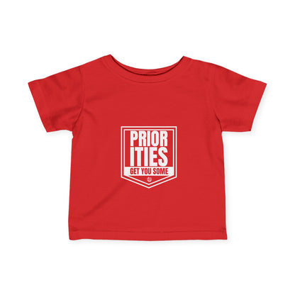 'Priorities Get You Some' - Infant Fine Jersey Tee