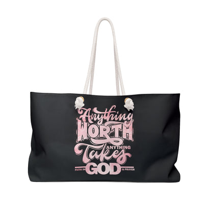 Inspirational Weekender Bag - "Anything Worth Anything Takes Faith in God & Prayer"