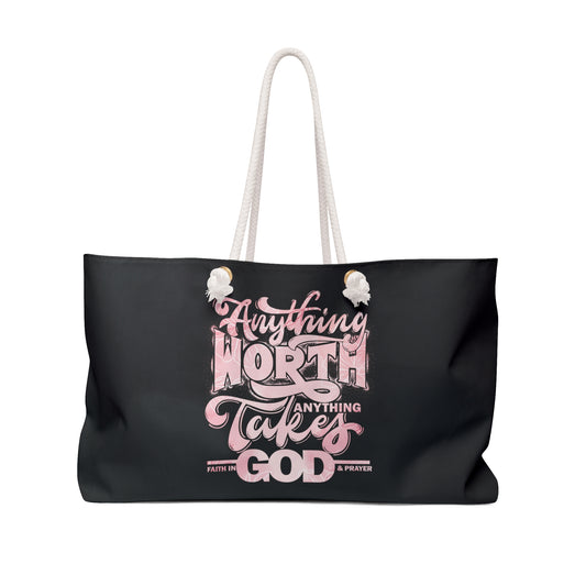 Inspirational Weekender Bag - "Anything Worth Anything Takes Faith in God & Prayer"