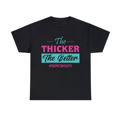 The Thicker The Better T-Shirt