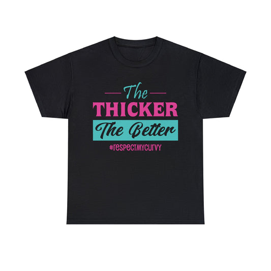 The Thicker The Better T-Shirt
