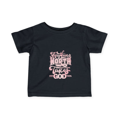 Inspirational Infant Tee - "Anything Worth Anything Takes Faith In God & Prayer"