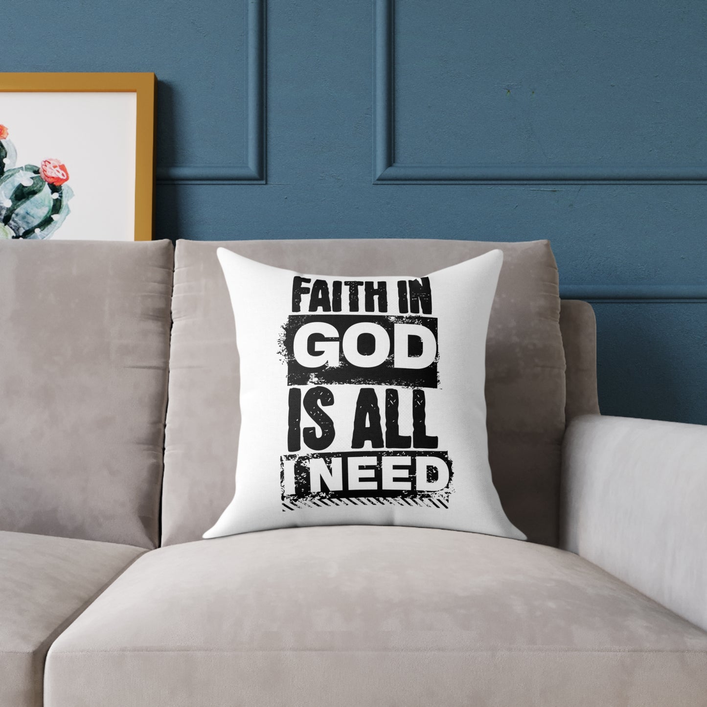 Faith In God Is All I Need Square Pillow