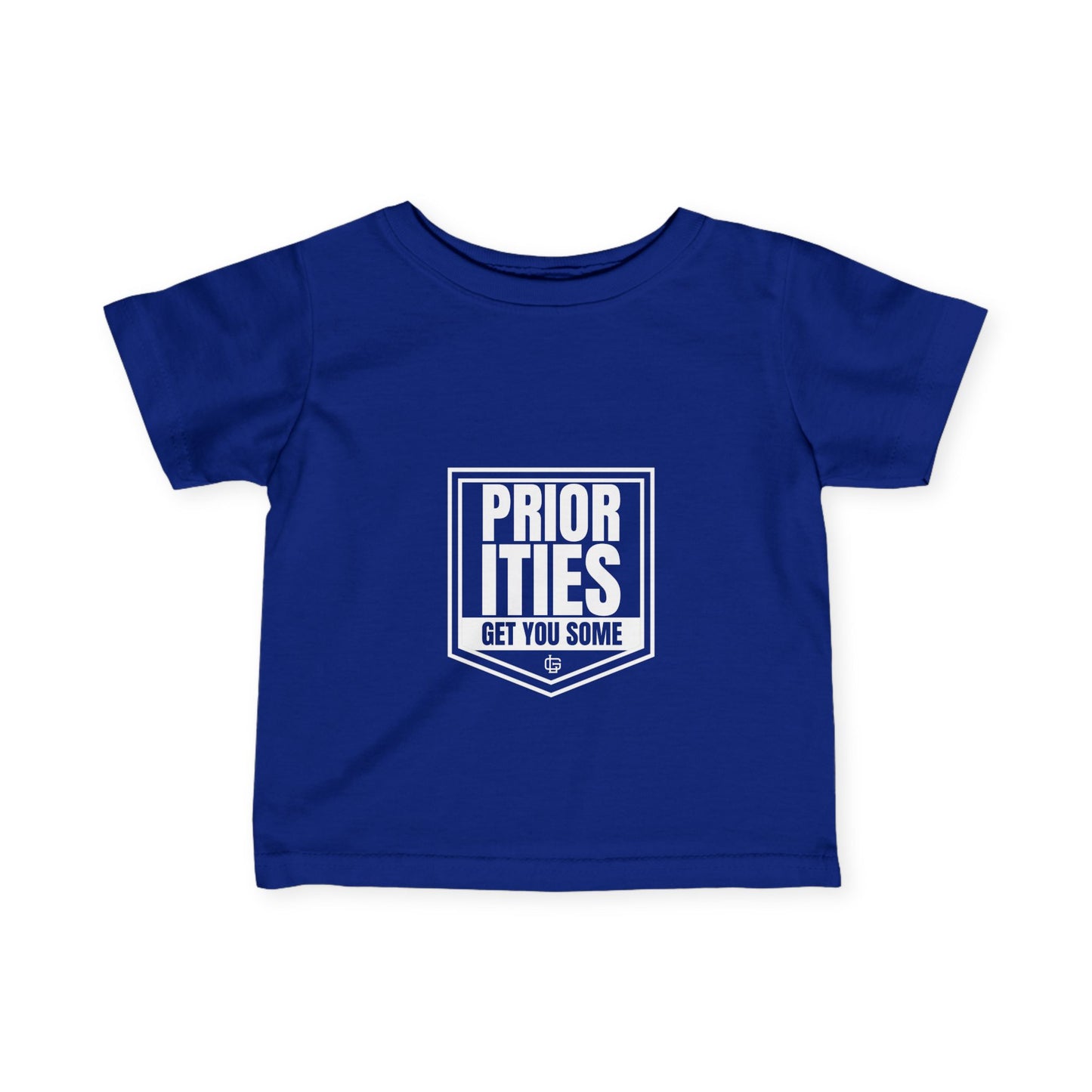 'Priorities Get You Some' - Infant Fine Jersey Tee