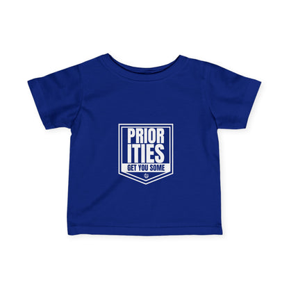 'Priorities Get You Some' - Infant Fine Jersey Tee