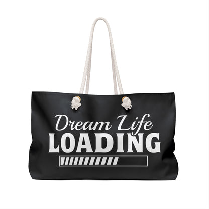 Dream Life Loading Weekender Bag - Perfect for Travel & Daily Adventures