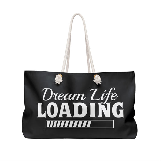 Dream Life Loading Weekender Bag - Perfect for Travel & Daily Adventures
