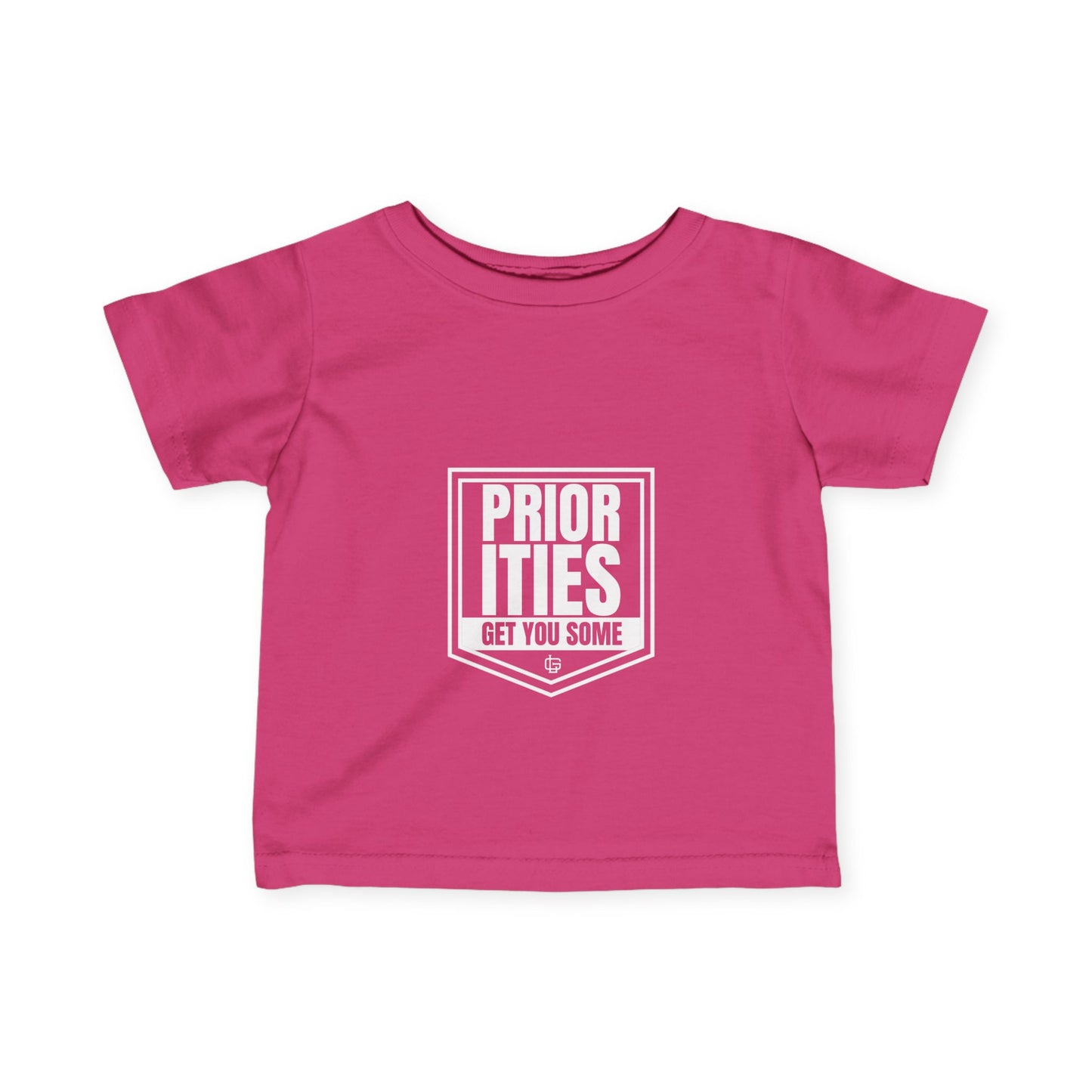 'Priorities Get You Some' - Infant Fine Jersey Tee