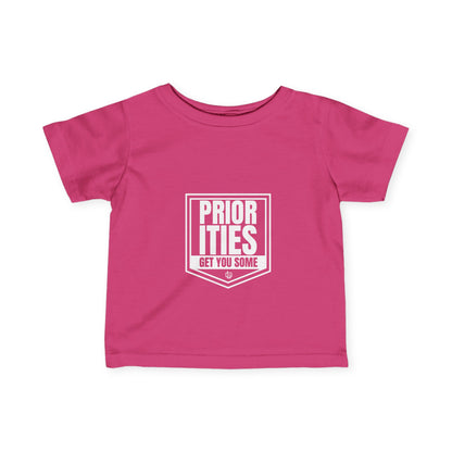 'Priorities Get You Some' - Infant Fine Jersey Tee