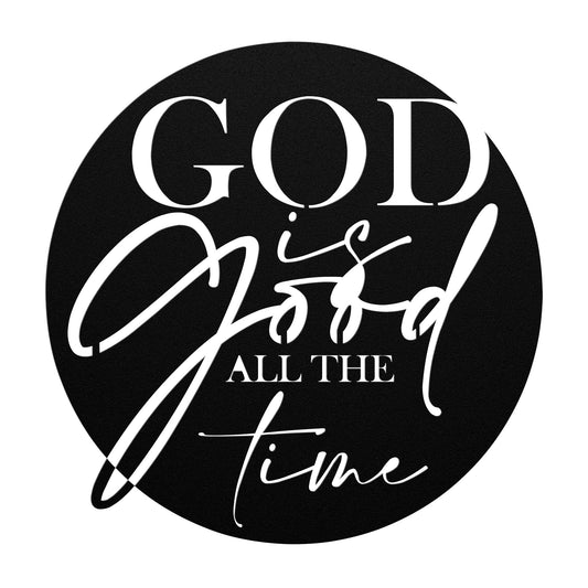 God is Good All The Time DIE-CUT METAL SIGN